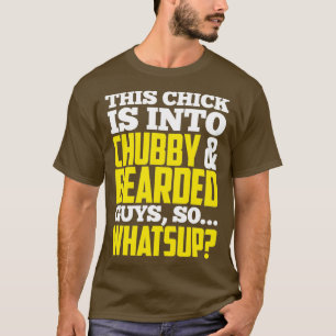 Den här chicken går in i knubbigets skäggiga killa t shirt