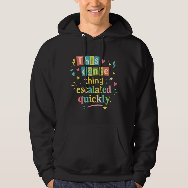 Den här dansgrejen eskalerade snabbt hoodie (Framsida)