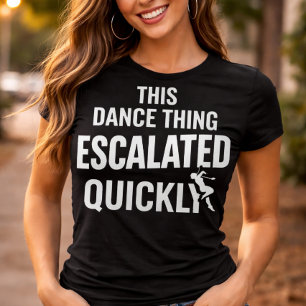 Den här dansgrejen eskalerade snabbt Rolig dans T Shirt