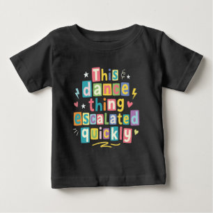 Den här dansgrejen eskalerade snabbt t shirt