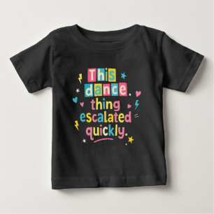 Den här dansgrejen eskalerade snabbt t shirt