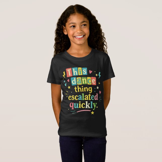 Den här dansgrejen eskalerade snabbt t shirt (Hel framsida)
