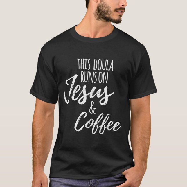 Den här Doula Springa på Jesus och Coffee Funny Do T Shirt (Framsida)