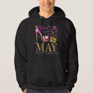Den här drottningen föddes den 19 maj mitt välsign hoodie
