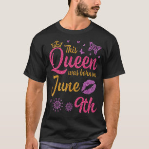 Den här drottningen föddes den 9 juni Lycklig i mi T Shirt