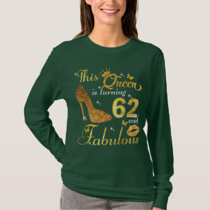 Den här drottningen fyller 62 år och Fabulous föde T Shirt