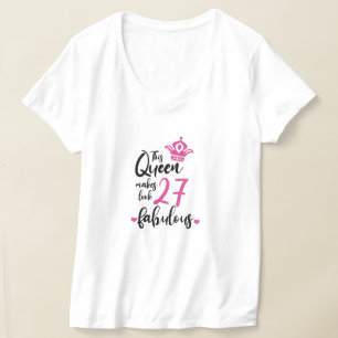 Den här drottningen gör 27 utseende Fabulous, 27:e T Shirt