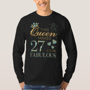 Den här drottningen gör 27 utseendes 27:e födelsed t shirt