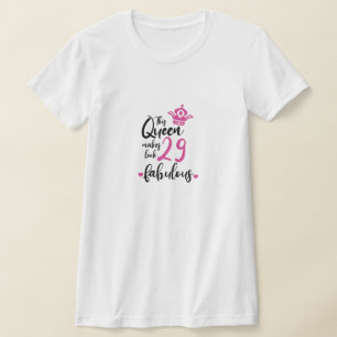 Den här drottningen gör 29 utseende Fabulous, 29:e T Shirt