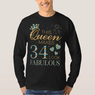 Den här drottningen gör 34 utseendes 34:e födelsed t shirt