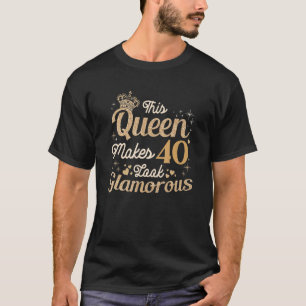 Den här drottningen gör 40 utseendeväckande 40 år t shirt