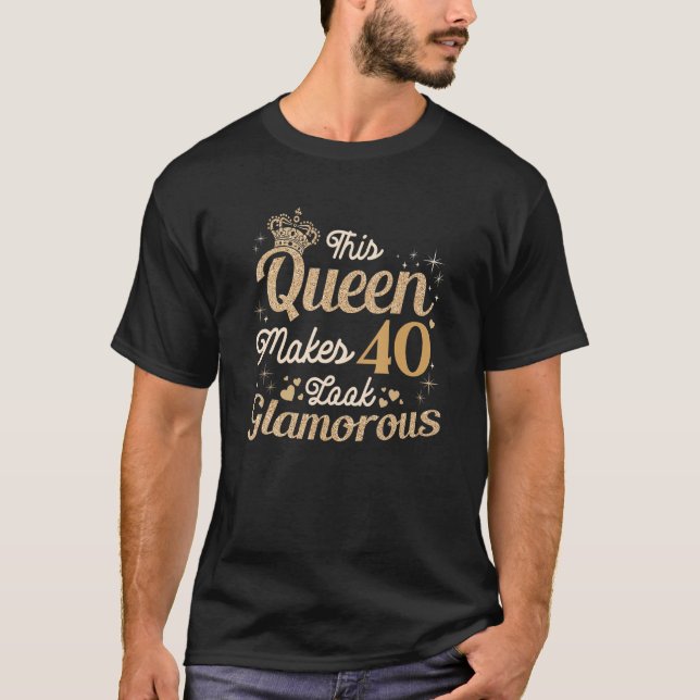 Den här drottningen gör 40 utseendeväckande 40 år  t shirt (Framsida)
