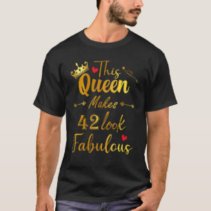Den här drottningen gör 42 utseendemässiga 42:a kv t shirt