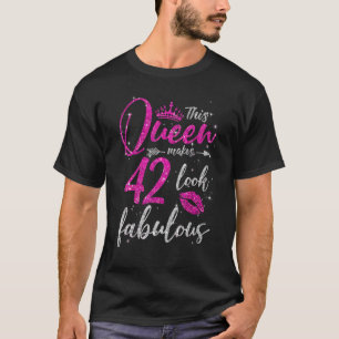 Den här drottningen gör 42 utseendet Fabulous 42:a T Shirt
