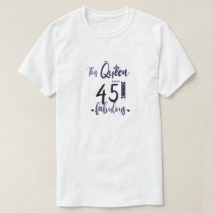 Den här drottningen gör 45 utseende Fabulous, 45:e T Shirt