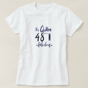 Den här drottningen gör 48 utseendet Fabulous, 48: T Shirt