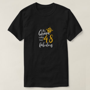 Den här drottningen gör 48 utseendet Fabulous, 48: T Shirt