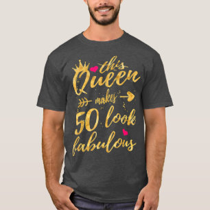 Den här drottningen gör 50 utseendet Fabulous 50:e T Shirt