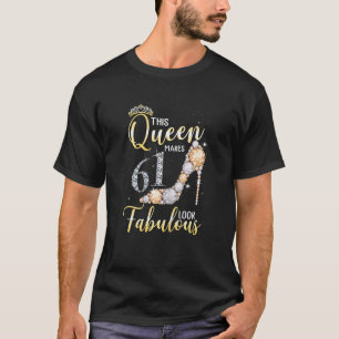 Den här drottningen gör 61:a utseendet gott 61 år t shirt