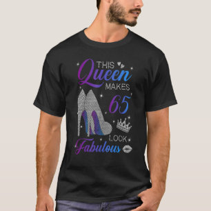 Den här drottningen gör 65 Se Fabulous Högklackars T Shirt
