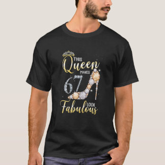 Den här drottningen gör 67:e utseendet Fabulous 67 T Shirt