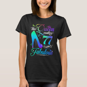 Den här drottningen gör 77 utseende Fabulous 77:e T Shirt