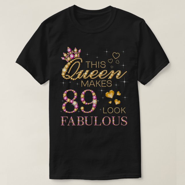 Den här drottningen gör 89-årige till Fabulous 89: T Shirt (Design framsida)