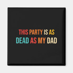 Den här festen är lika död som min pappa Retro Magnet