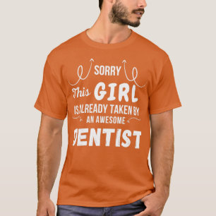 Den här flickan tas redan av en Fantastisk-tandläk T Shirt