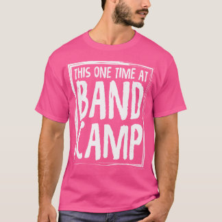 Den här gången på Band Camp Funy T Shirt