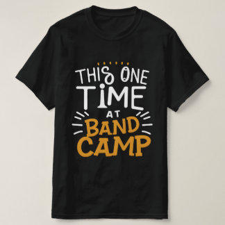Den här gången på Band Camp T Shirt