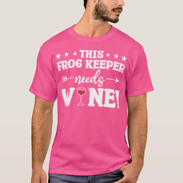 Den här groddjurshållaren behöver Vin grodor T Shirt (Framsida)