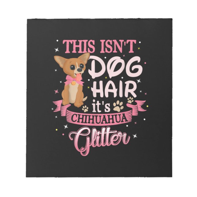 Den här Isnt-Hund hair sin Chihuahua Glitter Chico Anteckningsblock (Framsida)