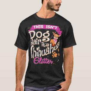 Den här Isnt-Hund hair sin Chihuahua Glitter Chico T Shirt