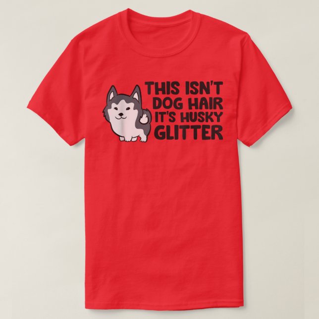 Den här Isnt Hund Hair sin Husky Glitter Cute Husk T Shirt (Design framsida)