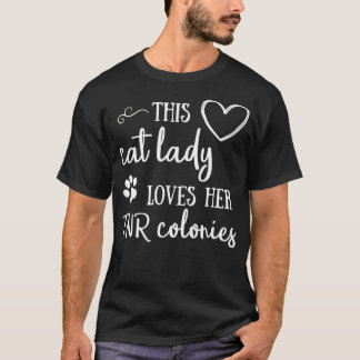 Den här katten Dam Kärlek hennes TNR-kolonier T Shirt