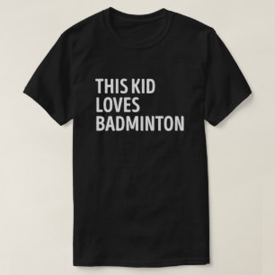 Den här Kid Kärlek Badminton Player T Shirt