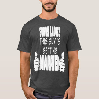 Den här killen är Gifta sig.. T Shirt