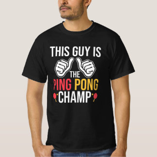 Den här killen är Ping Pong Champ T Shirt