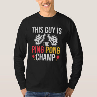 Den här killen är Ping Pong Champ T Shirt