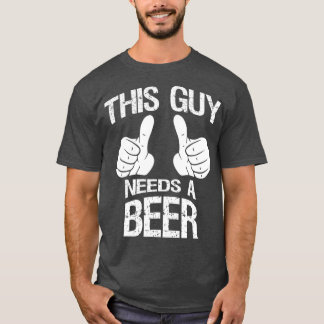 Den här killen behöver en Beer Manar Beer Beer Dri T Shirt