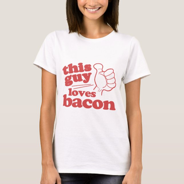 Den här killen Kärlek Bacon Tee Shirt (Framsida)
