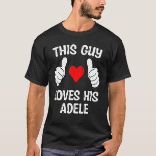 Den här killen Kärlek Hans Adele Girflkompis Wife T Shirt