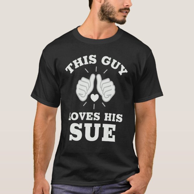Den här killen Kärlek hans sue T Shirt (Framsida)