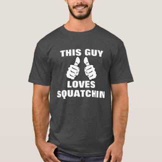 Den här killen Kärlek till Squatchin T Shirt