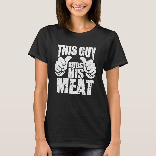 Den här killen Rubs Hans Kött Pitmaster Grill Chef T Shirt (Framsida)