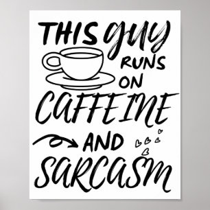 Den här killen Springa på koffein och Sarcasm Poster