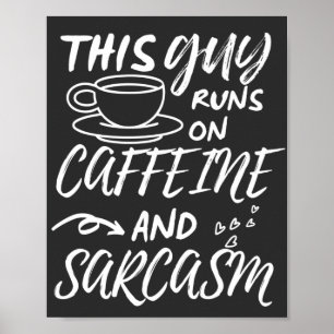 Den här killen Springa på koffein och Sarcasm Poster
