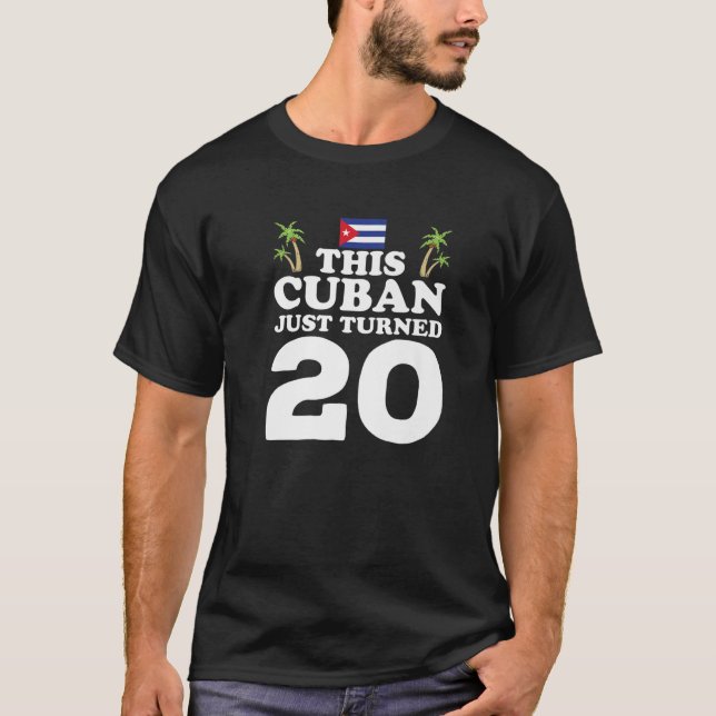 Den här kubanen har just vänt 20 kubanska 20:e Bir T Shirt (Framsida)