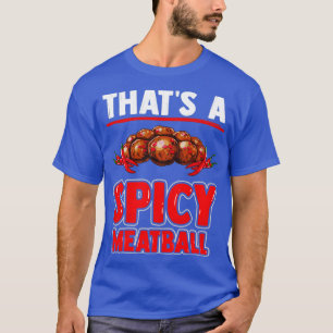 Den här kulan är en spräcklig köttboll med köttbul t shirt